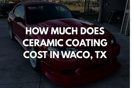 How Much Does Ceramic Coating Cost In Waco, Texas?
